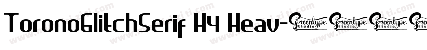 ToronoGIitchSerif H4 Heav字体转换